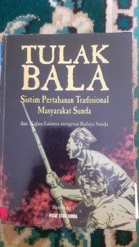 Image of TULAK BALA Sistim Pertahanan Tradisional Masyarakat Sunda dan Kajian Lainya mengenai Budaya Sunda