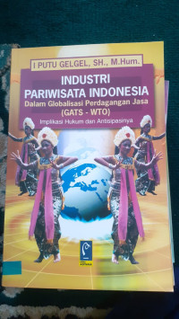 Image of INDUSTRI PARIWISATA INDONESIA DALAM GLOBALISASI PERDAGANGAN JASA (GATS-WTO)